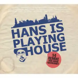 Hans Is Playing House (Hans Nieswandt Remix)
