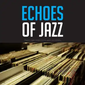 Echoes of Jazz (Music is a higher revelation than all wisdom and philosophy)