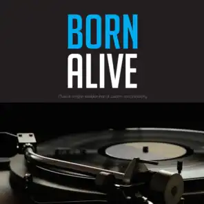 Born Alive (Music is a higher revelation than all wisdom and philosophy)