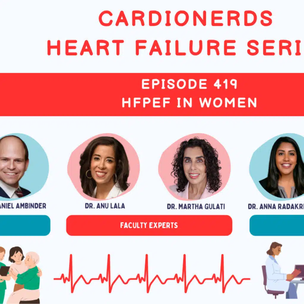 419. HFpEF in Women with Dr. Anu Lala and Dr. Martha Gulati
