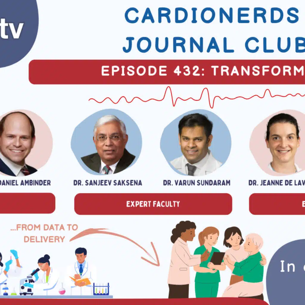432.&nbsp;Journal Club: The&nbsp;TRANSFORM-AF&nbsp;Trial with Dr.&nbsp;Sanjeev Saksena&nbsp;and Dr.&nbsp;Varun Sundaram