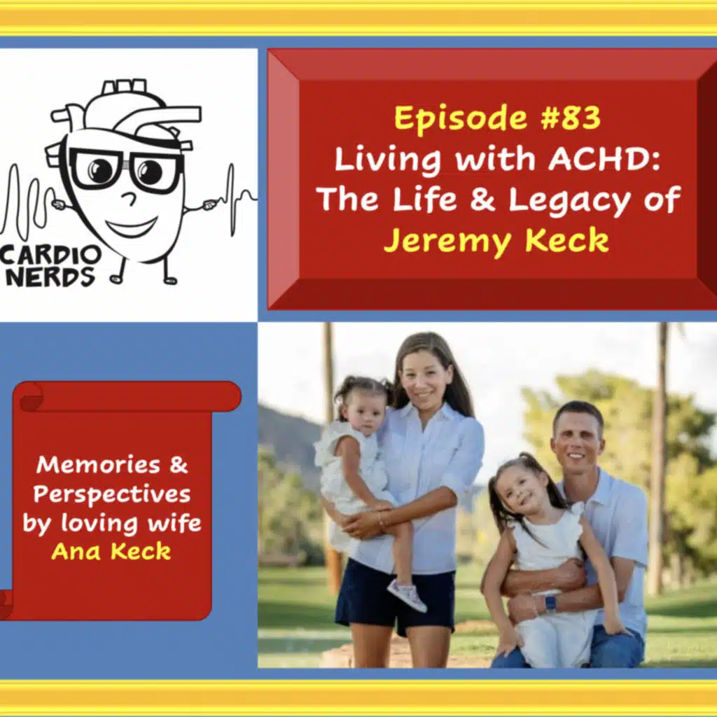 83. Living with Adult Congenital Heart Disease: The Life & Legacy of Jeremy Keck