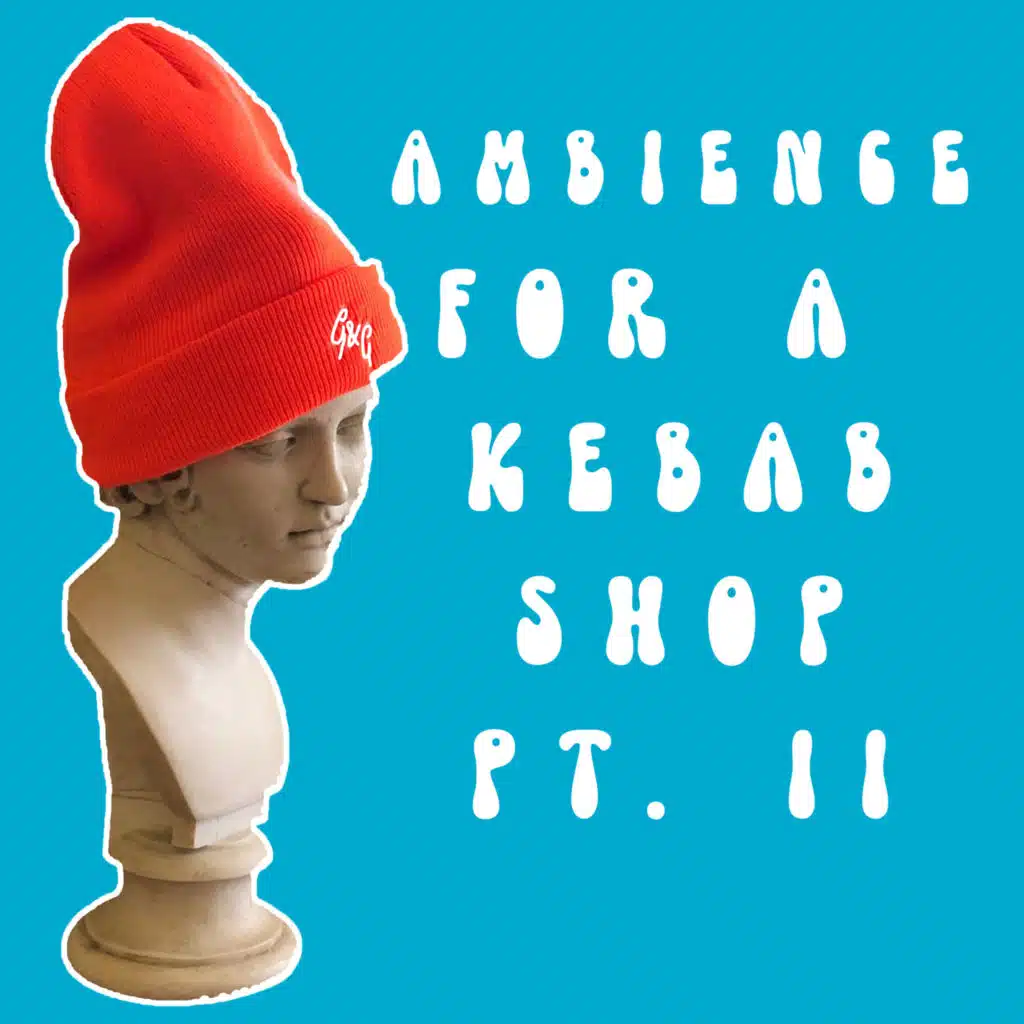 Ambience For A Kebab Shop Pt. II