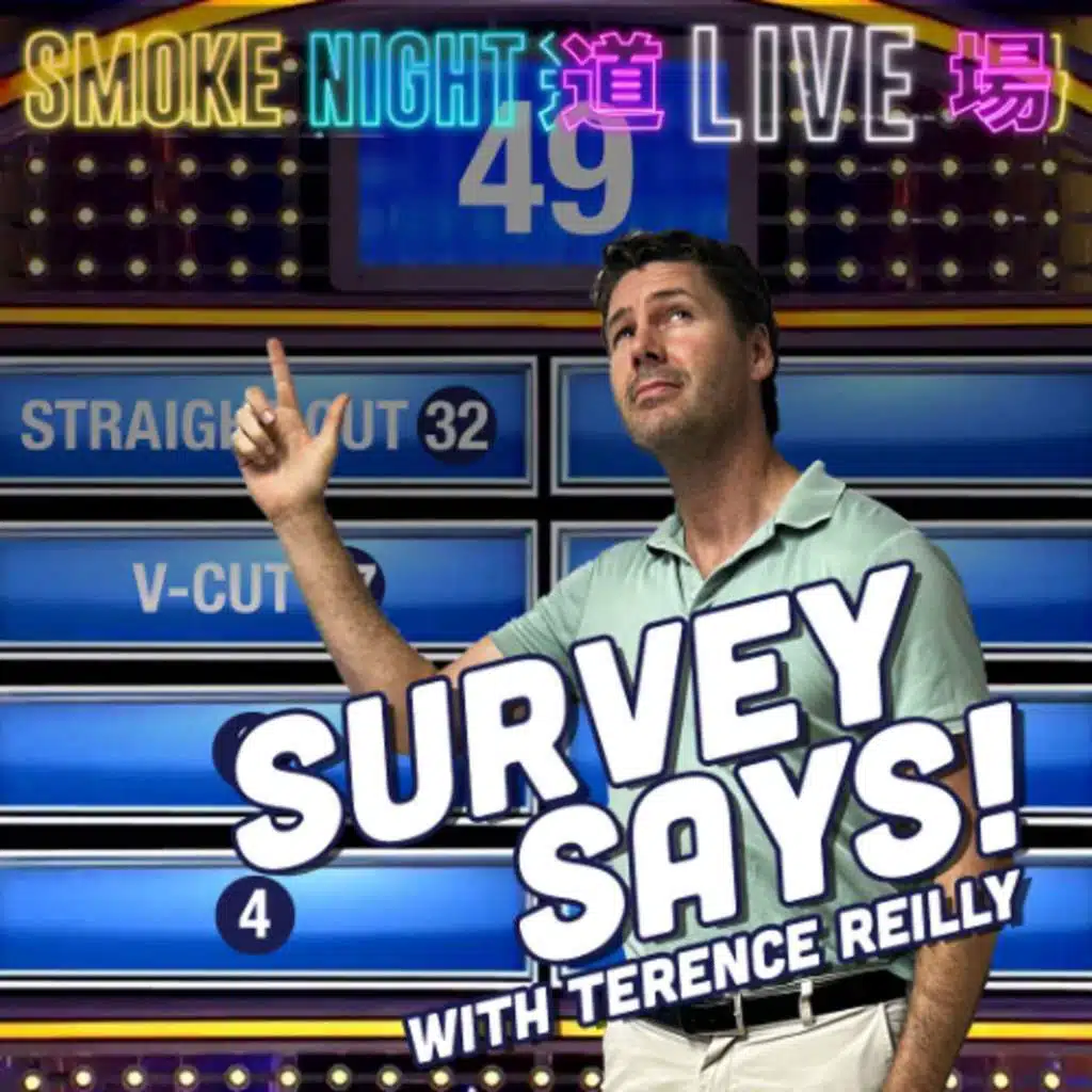 Smoke Night LIVE – Survey Says With Terence Reilly