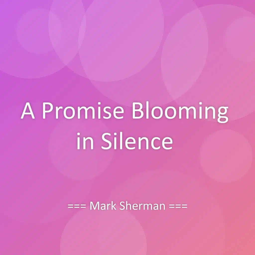 A Promise Blooming in Silence