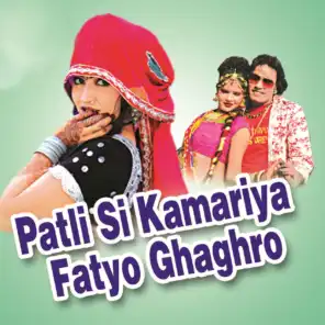 Patli Si Kamariya Fatyo Ghaghro