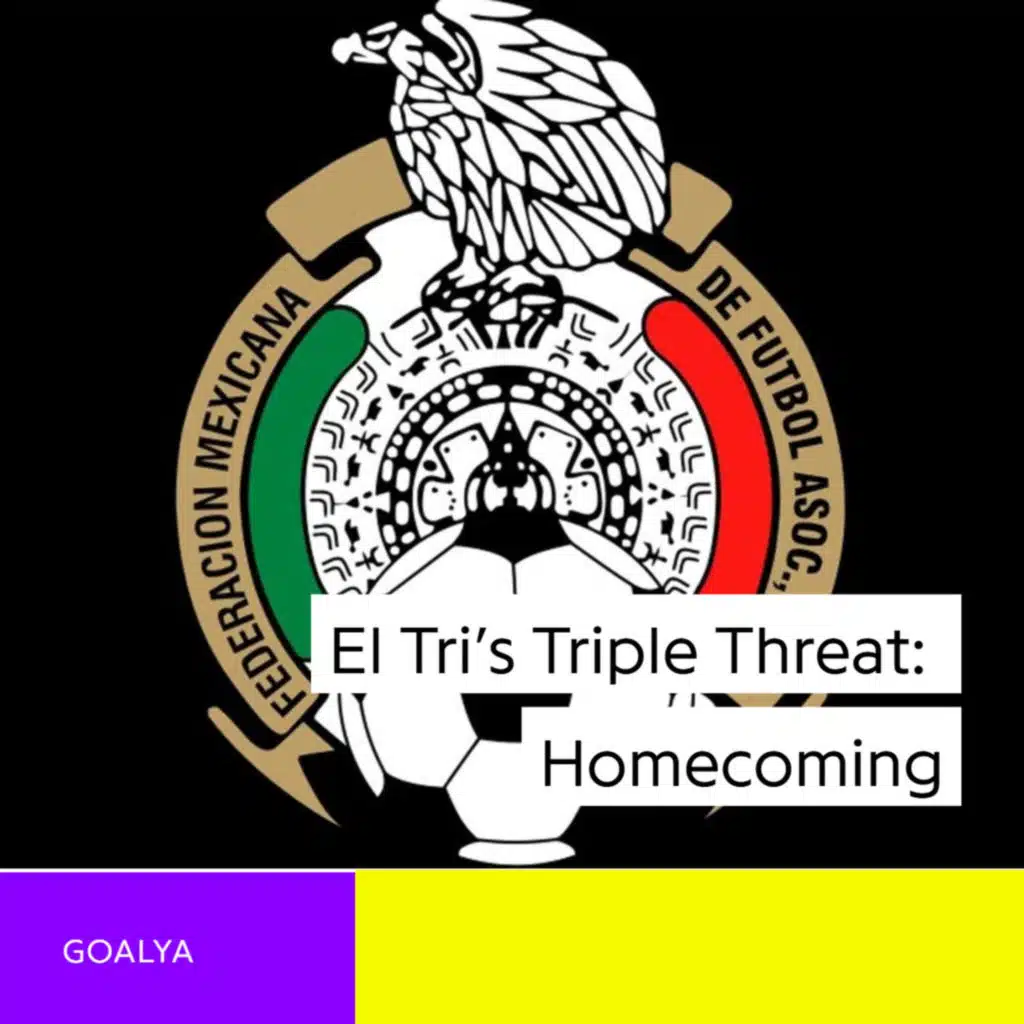  El Tri's Triple Threat: Mexico’s Historic 2026 World Cup Homecoming 