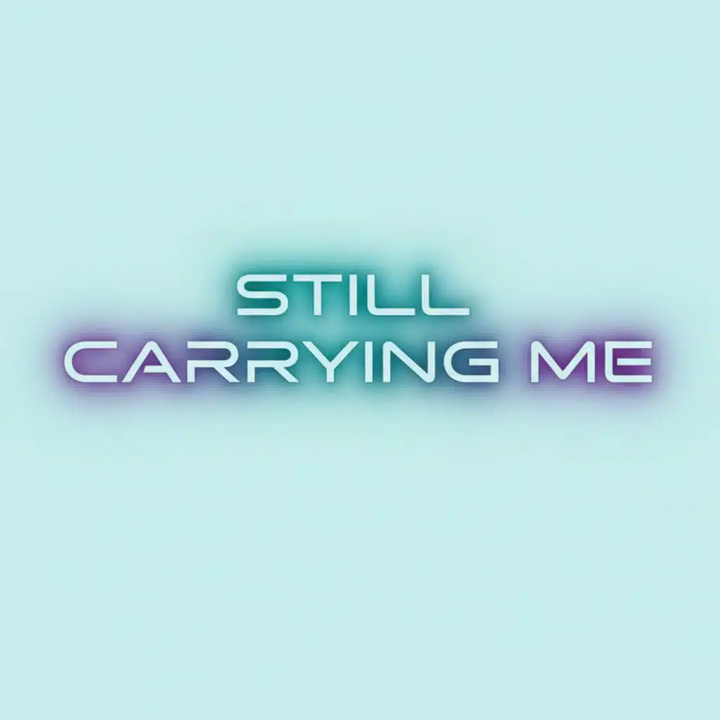 STILL CARRYING ME