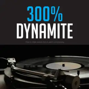 300% Dynamite (Music is a higher revelation than all wisdom and philosophy)