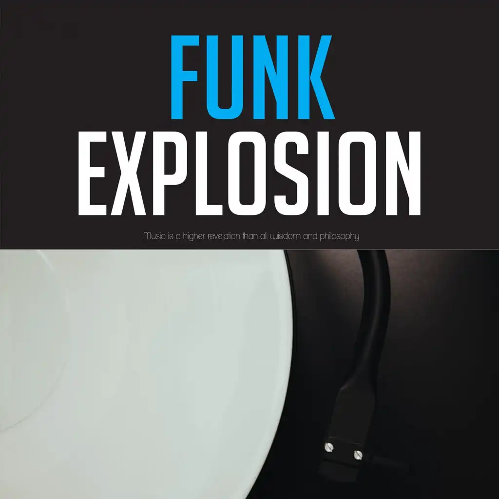 Funk Explosion (Music is a higher revelation than all wisdom and philosophy)