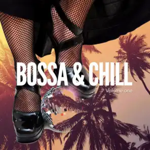 Bossa & Chill, Vol. 1 (Finest Latin Bar & Lounge Music)