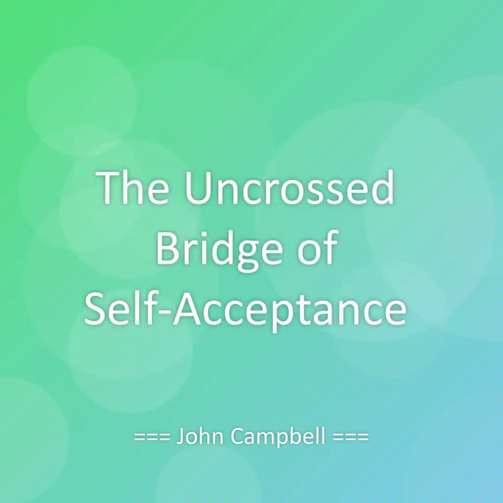 The Uncrossed Bridge of Self-Acceptance