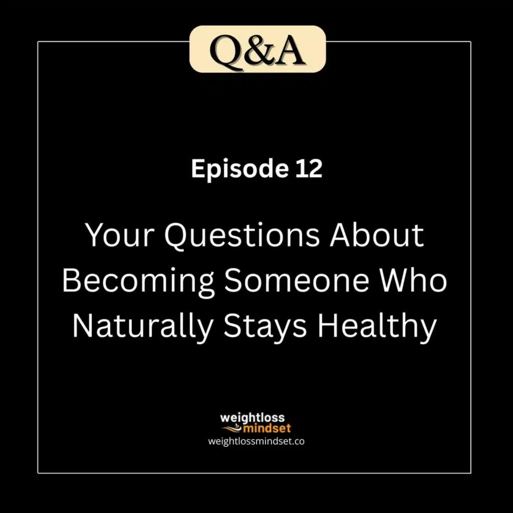 Q&A 12 Your Questions About Becoming Someone Who Naturally Stays Healthy