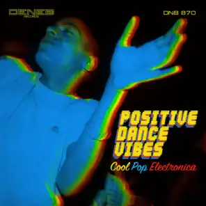 Positive Dance Vibes (Cool Pop Electronica)