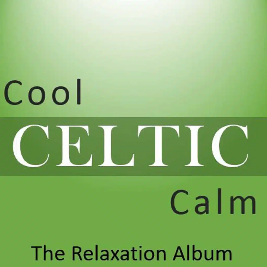 Cool Celtic Calm: The Relaxation Album