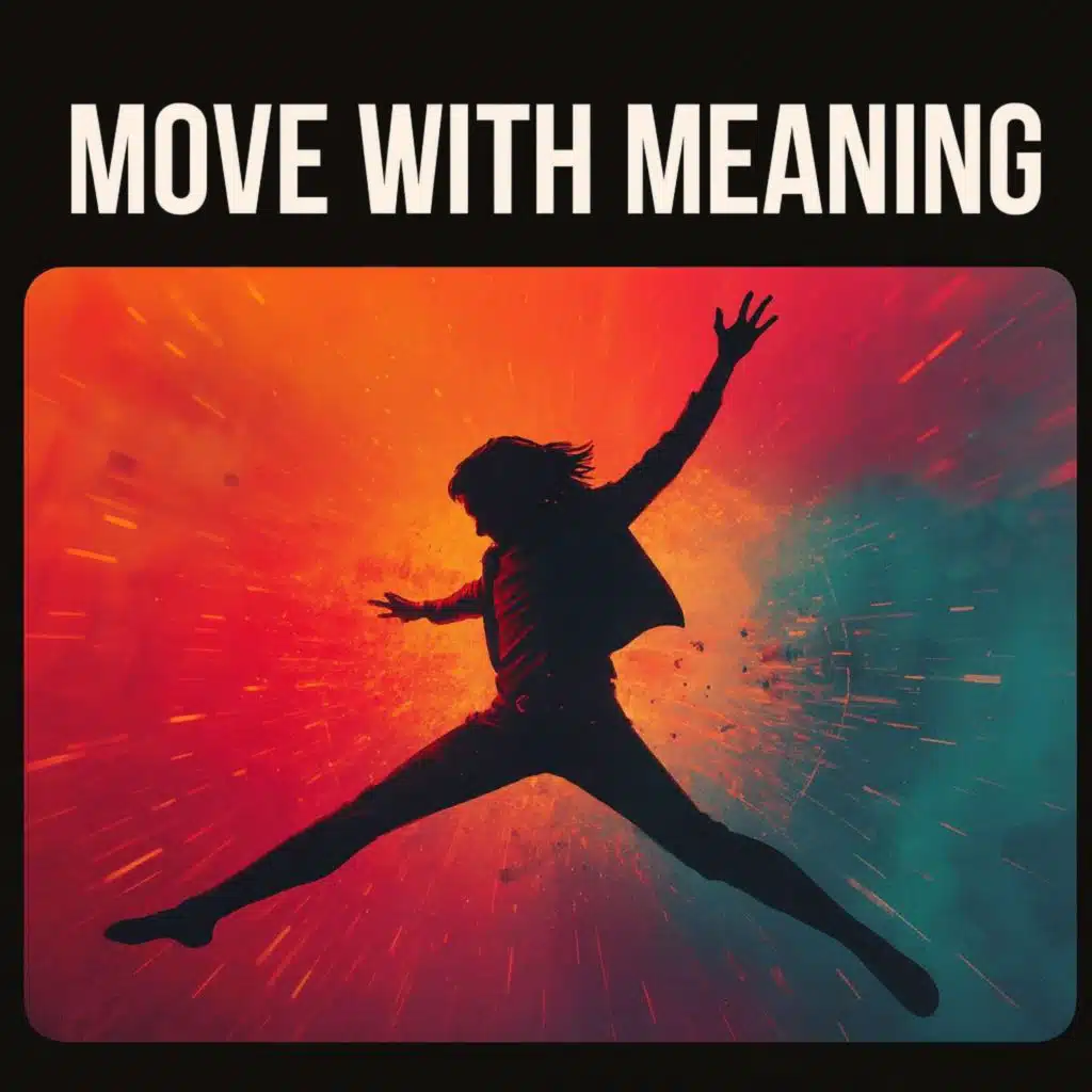 MOVE WITH MEANING