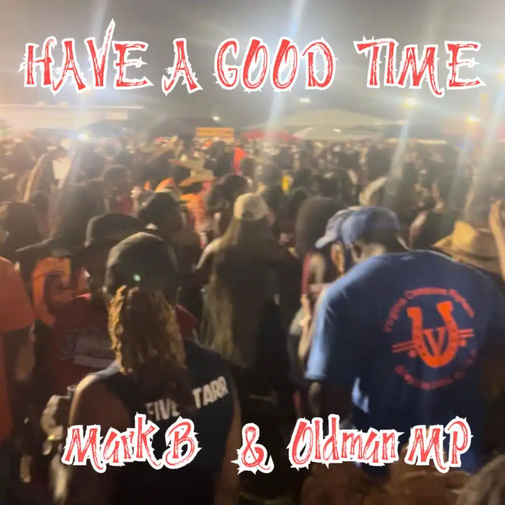 HAVE A GOOD TIME (feat. Old Man Mp)