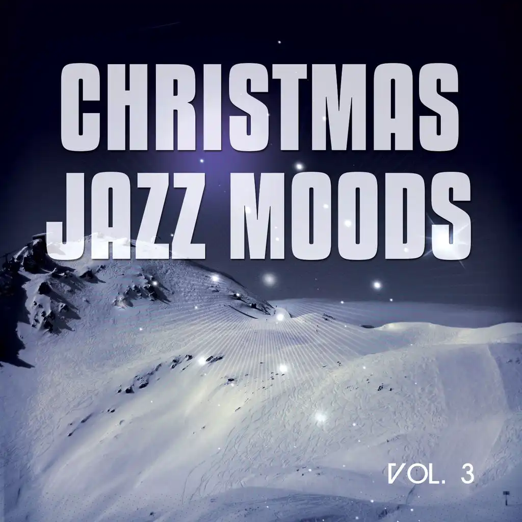 Christmas Jazz Moods, Vol. 3 (30 Cozy Jazz & Lounge Tunes )