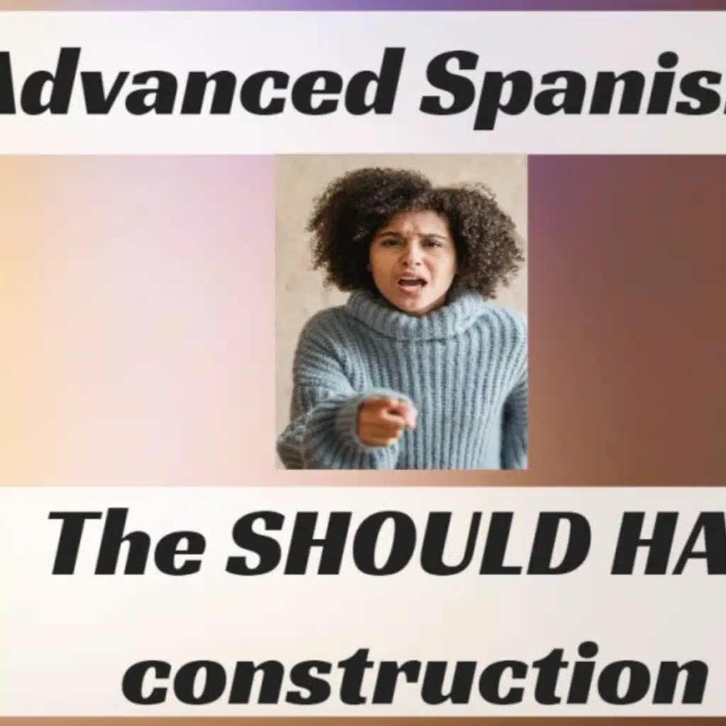 63 Advanced Spanish Should Have in Spanish