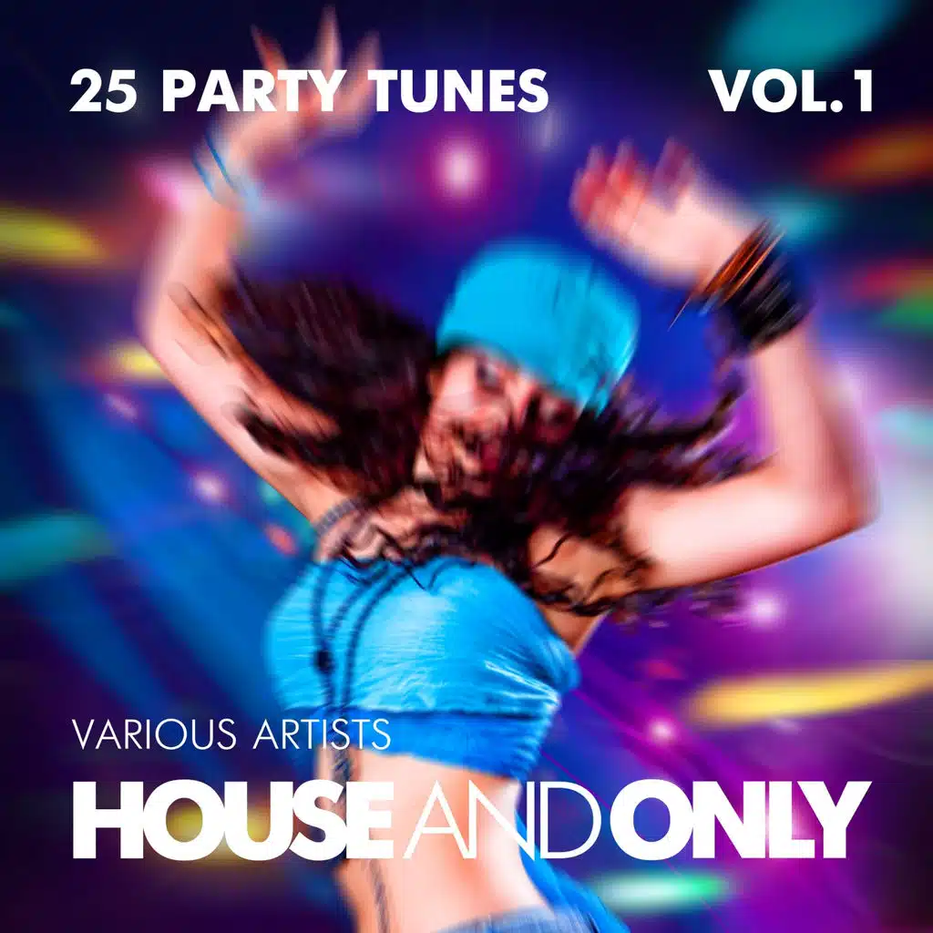 House and Only (25 Party Tunes), Vol. 1