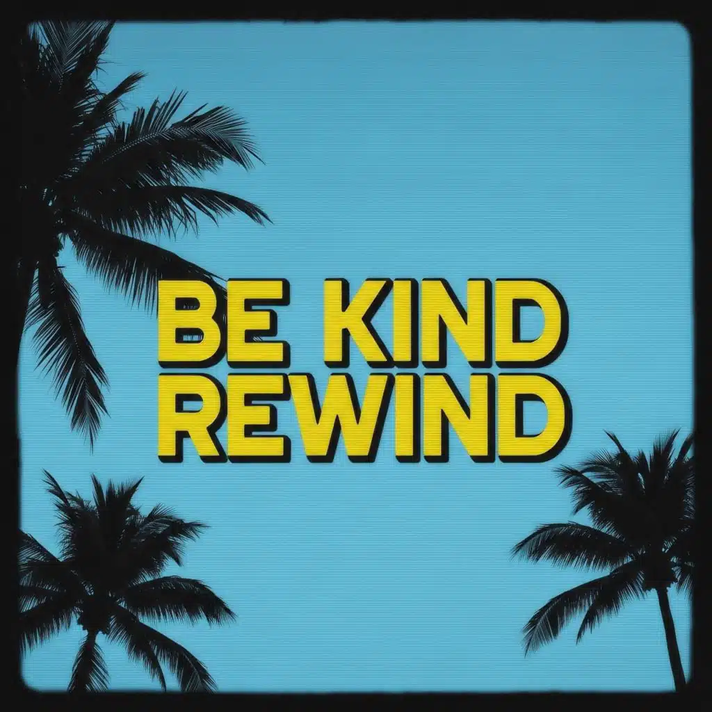 Be Kind Rewind