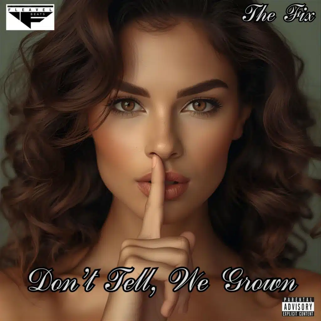 Don't Tell, We Grown (feat. The Fix)