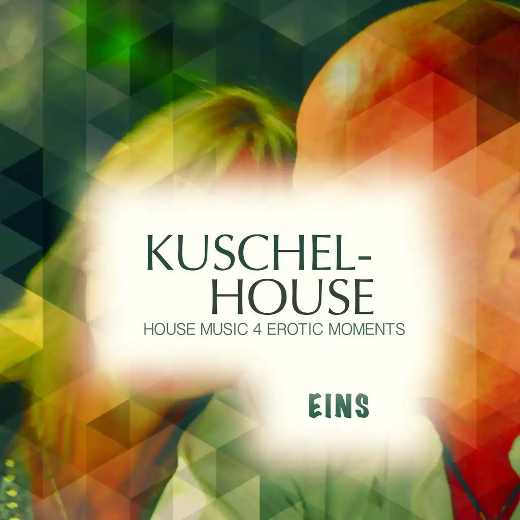 Kuschel House, Vol. 1 (Deluxe House Music for Erotic Moments)