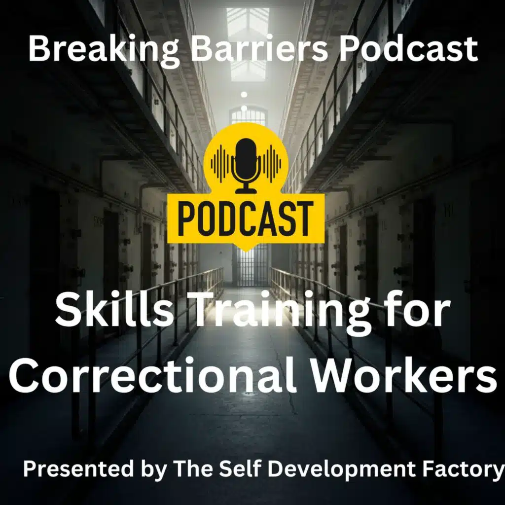 Breaking Barriers Episode 7: Strengthening Teamwork Among Correctional Staff