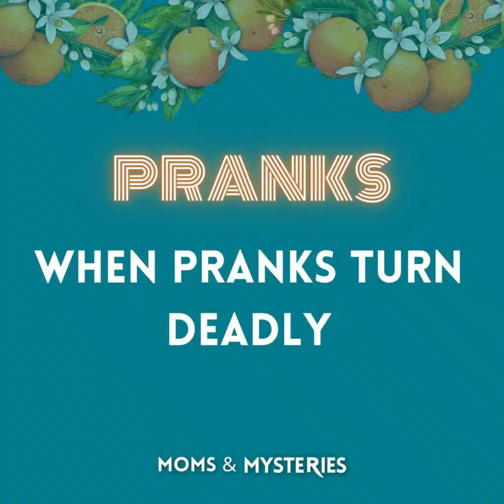 When Pranks Turn Deadly