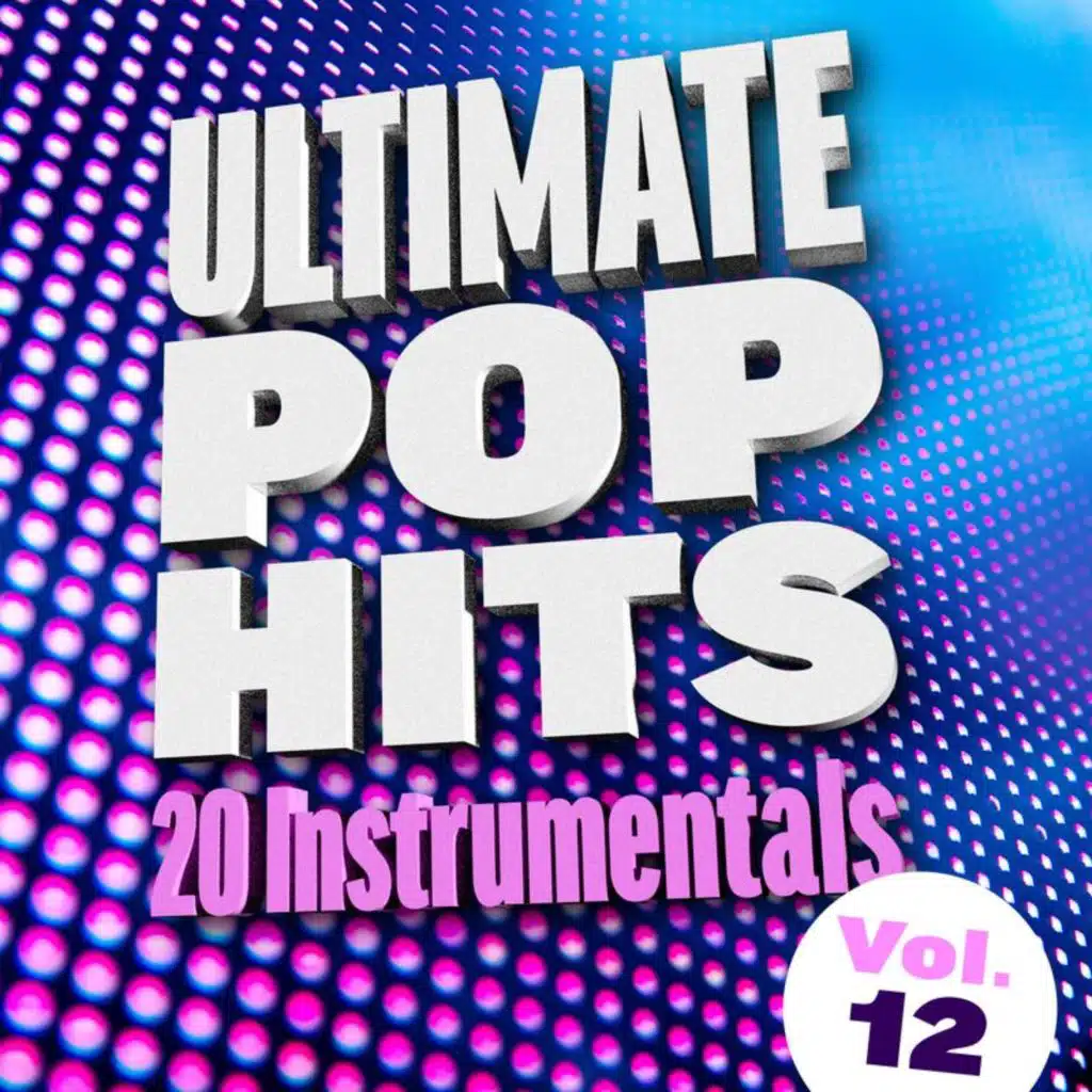 Ultimate Pop Hits: 20 Instrumentals (Vol. 12)