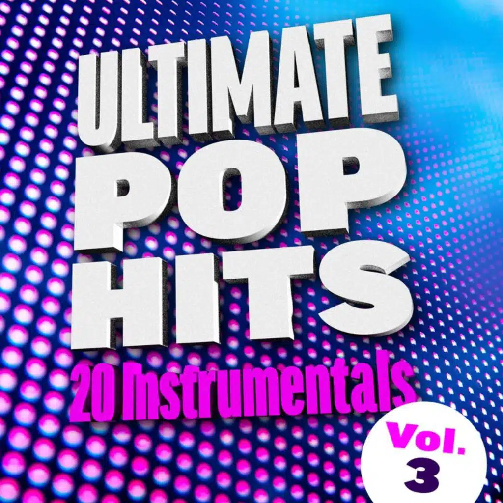Ultimate Pop Hits: 20 Instrumentals (Vol. 3)