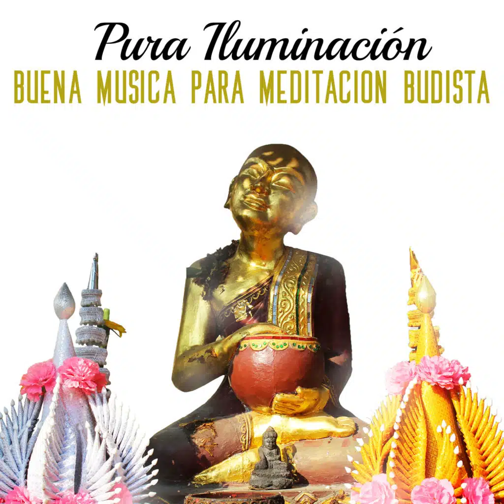Pura Iluminación: Buena Musica para Meditacion Budista - Sanar el Alma, Pesamiento Positivo, Relajacion y Reiki