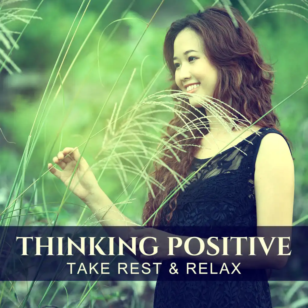 Thinking Positive - Take Rest & Relax: New Age Anti-Stress Music for Yoga Exercises, Deep Sleep, Liquid Thoughts, 3 Hours of Relaxing Music for Positive Energy & Serenity Dream