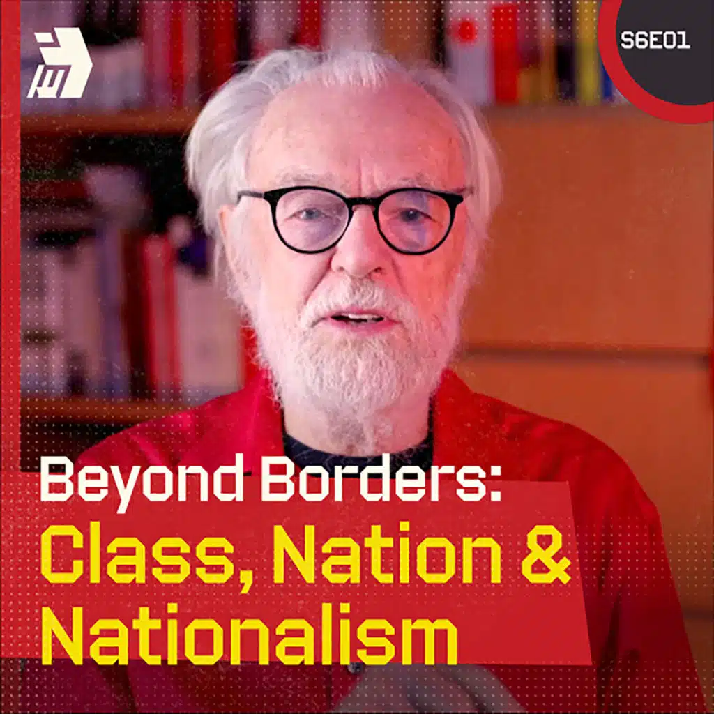 Beyond Borders: Class, Nation & Nationalism