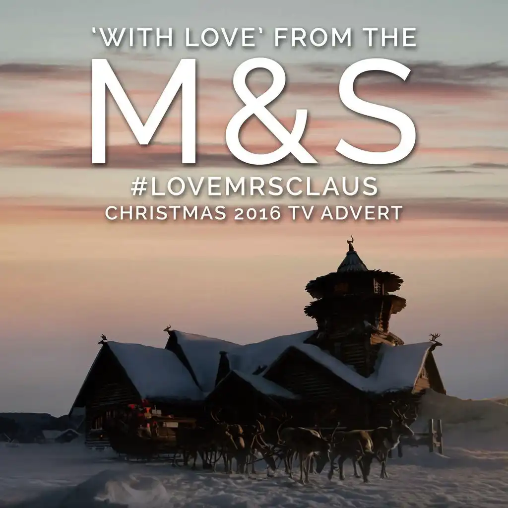 With Love (From the "M&S - Christmas #Lovemrsclaus" Christmas 2016 T.V. Advert) (Cover Version)