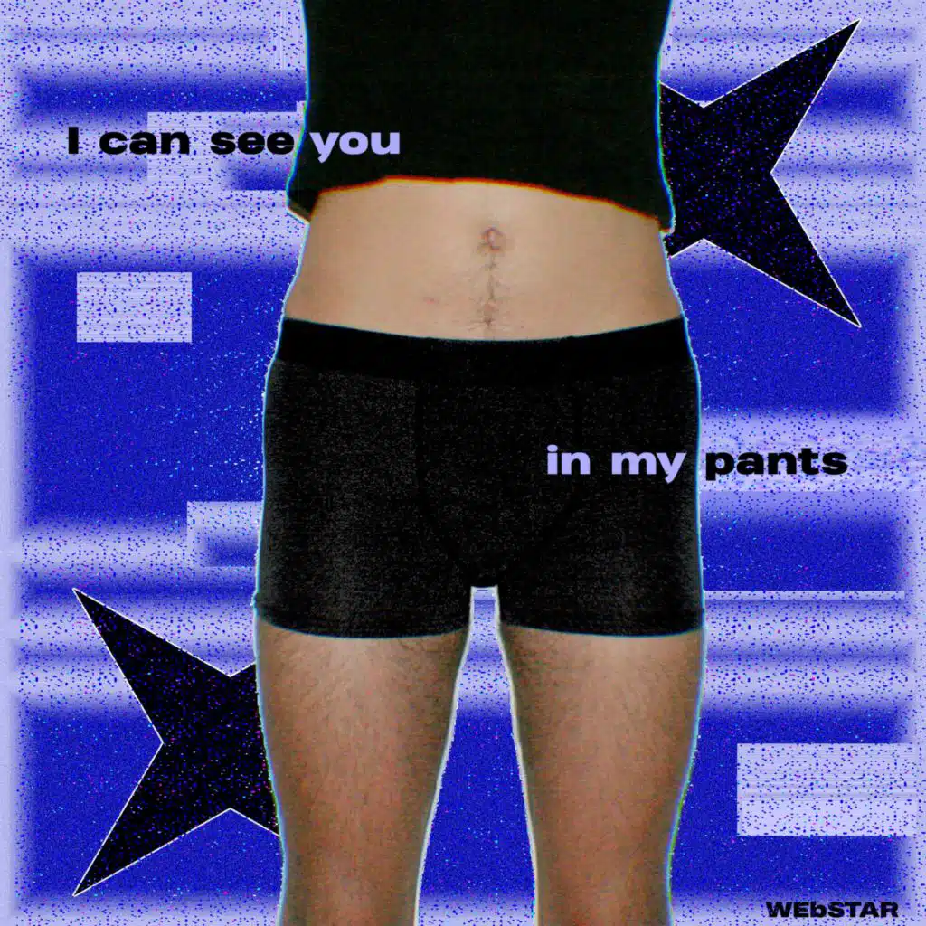 I can see you in my pants