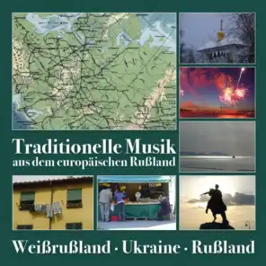 Traditionelle Musik aus dem europäischen Russland (Russia, Belorussia, Ukraine)