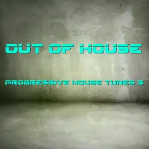 Out of House - Progressive House Tunes 3