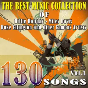 The Best Music Collection of Billie Holiday,miles Davis,duke Ellington and Other Famous Artists, Vol. 1 (130 Songs)