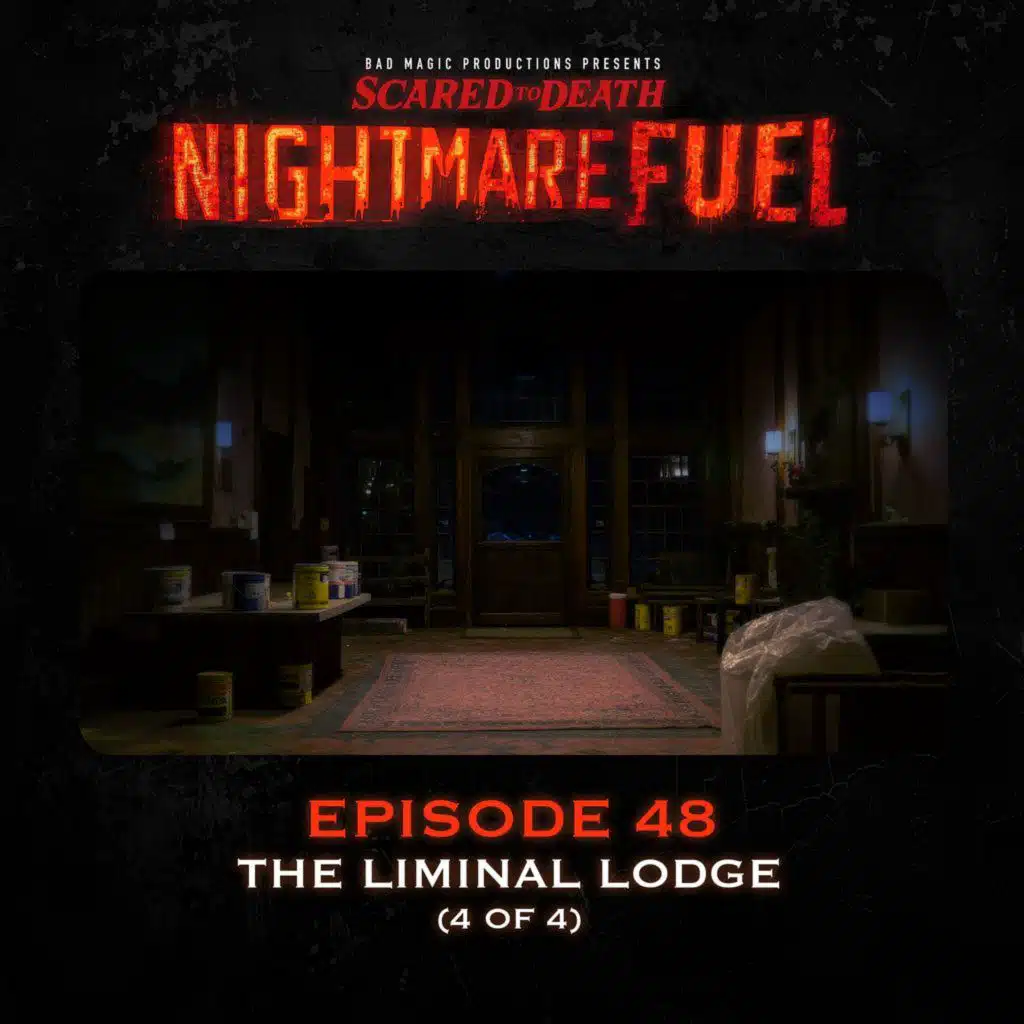 Nightmare Fuel #48: The Liminal Lodge (4 of 4)