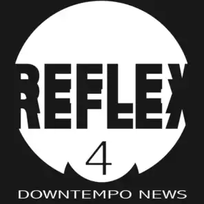 Reflex 4: Downtempo News