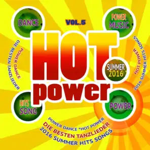 Hot Power Summer 2016, Vol. 5 (Die besten tanzlieder, Hits Songs)