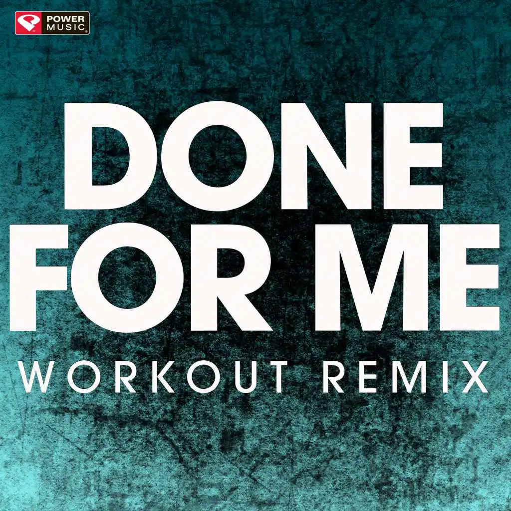 Done for Me (Workout Remix)