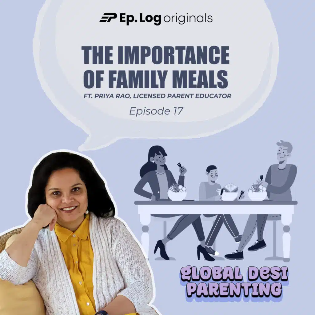 Ep.17 The Importance of Family Meals ft. Priya Rao, Licensed Parent Educator