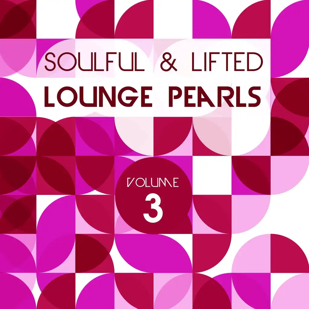 Soulful and Lifted Lounge Pearls, Vol. 3 (A Great Collection of Groovy Lounge Traxx)