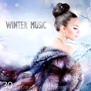 Winter Music (30 Best Chill and Lounge Warming Masterpieces)