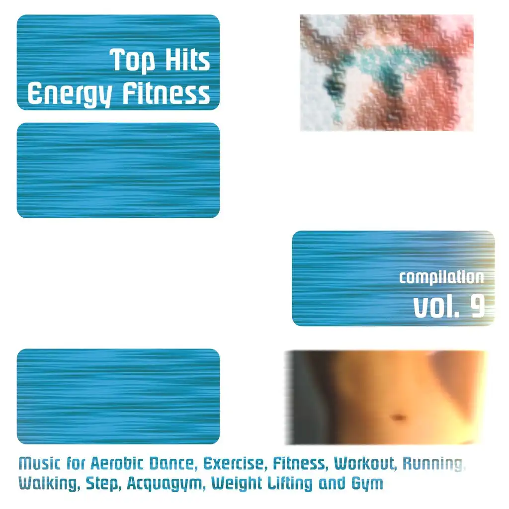 Top Hits Energy Fitness Compilation, Vol. 9 (Music for Aerobic Dance, Exercise, Fitness, Workout, Running, Walking, Step, Acquagym, Weight Lifting and Gym)