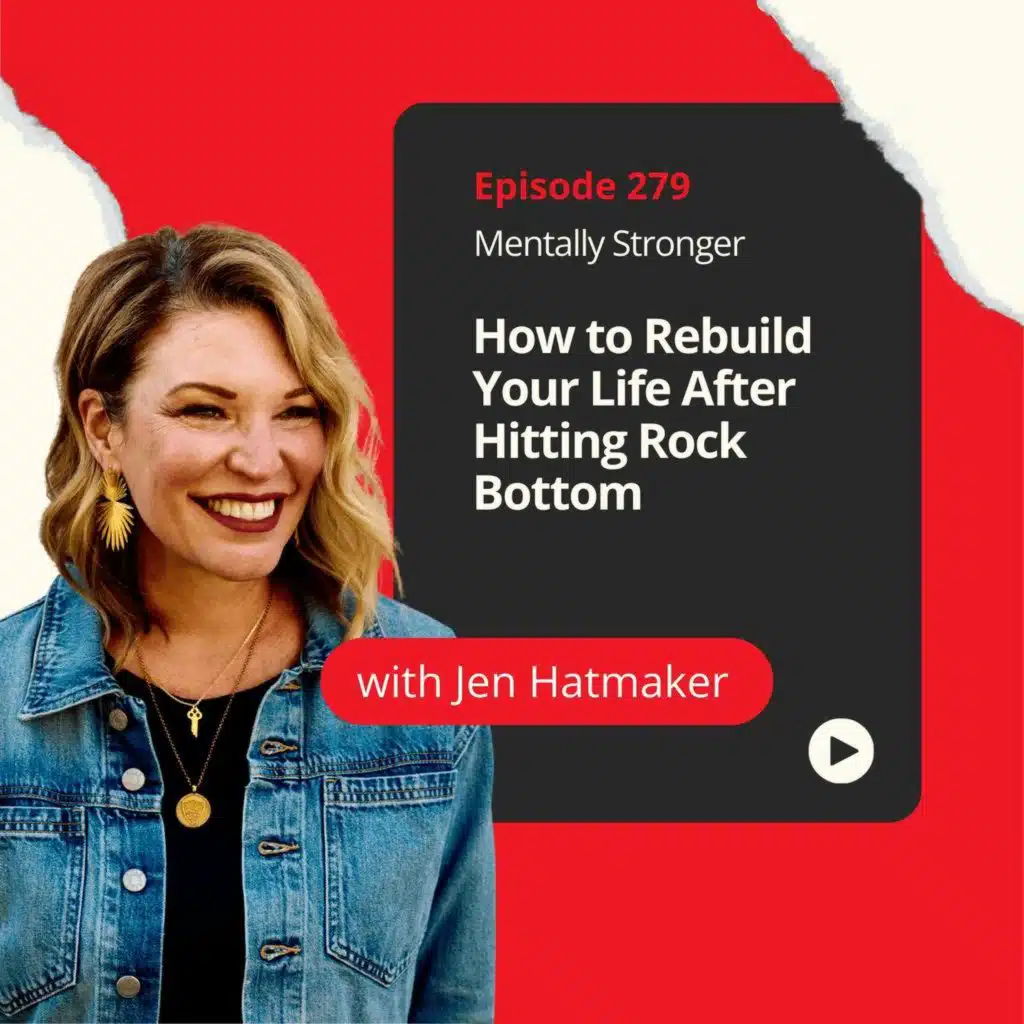 279 — How to Rebuild Your Life After Hitting Rock Bottom with Best-Selling Author Jen Hatmaker