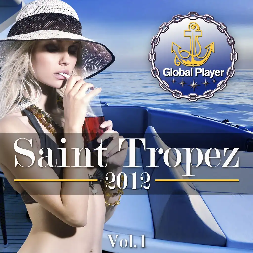 Global Player Saint Tropez 2012, Vol.1 (Flavoured By Electro, House and Downbeat Grooves)