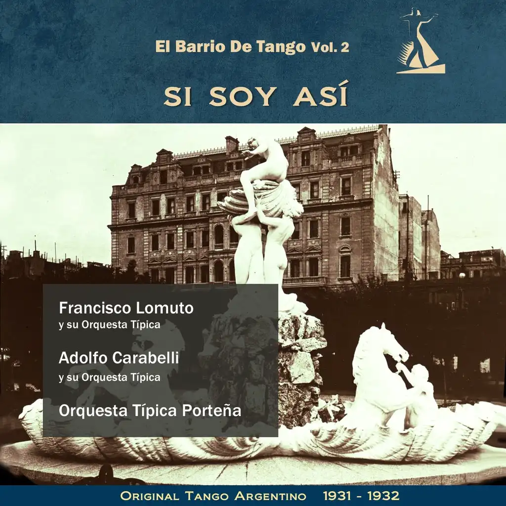 Si Soy Así (El Barrio de Tango Vol. 2 - Original Tango Argentino 1931 - 1932)